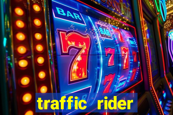 traffic rider dinheiro infinito